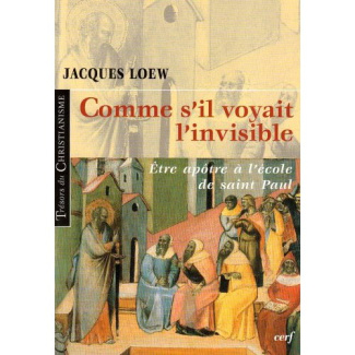 Comme s'il voyait l'invisible. Etre apôtre à l'école de saint Paul
