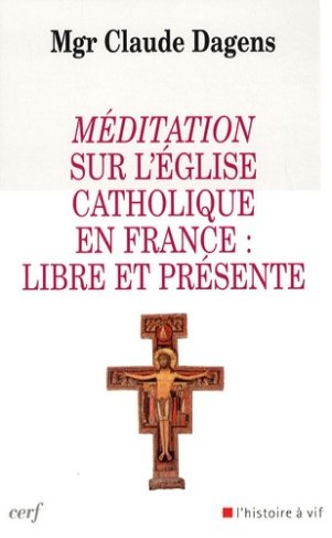Méditation sur l'Eglise catholique en France : libre et présente