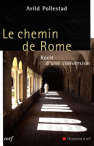 Le chemin de Rome. Récit d'une conversion