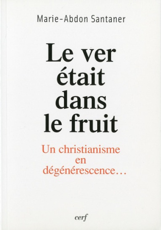 Le ver était dans le fruit. Un christianisme en dégénérescence...
