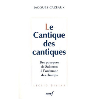 Le Cantique des cantiques. Des pourpres de Salomon à l'anémone des champs