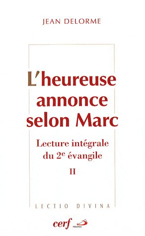 L'heureuse annonce selon Marc. Lecture intégrale du deuxième Evangile Tome 2