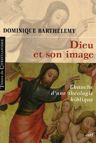 Dieu et son image. Ebauche d'une théologie biblique