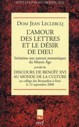 L'amour des lettres et le désir de Dieu. Initiation aux auteurs monastiques du Moyen Age, Précédé du