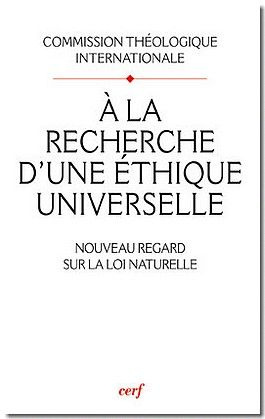 A la recherche d'une éthique universelle. Nouveau regard sur la loi naturelle, Suivi de Pour lire le