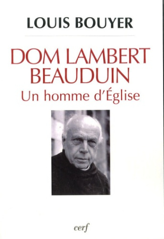 Dom Lambert Beauduin. Un homme d'Eglise
