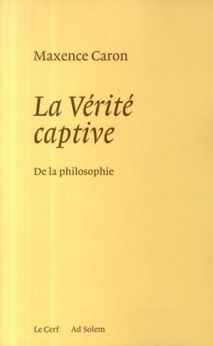 La vérité captive. De la philosophie