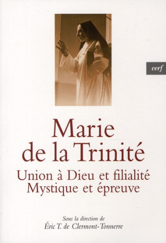 Marie de la Trinité. Union à Dieu et filialité, Mystique et épreuve
