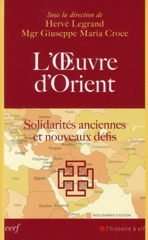 L'Oeuvre d'Orient. Solidarités anciennes et nouveaux défis