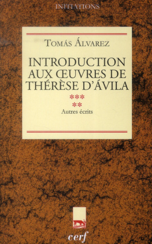 Introduction aux oeuvres de Thérèse d'Avila tome V. Autres écrits