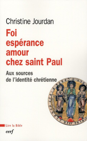 Foi, espérance, amour chez Saint Paul. Aux sources de l'identité chrétienne