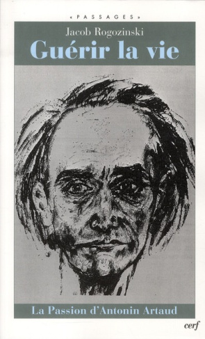 Guérir la vie. La passion d'Antonin Artaud