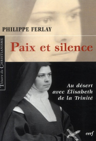Paix et silence. Au désert avec Elisabeth de la Trinité