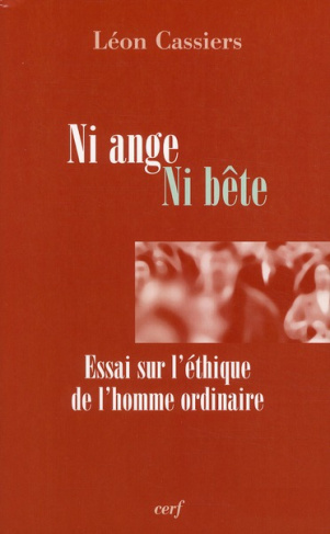 Ni ange ni bête. Essai sur l'éthique de l'homme ordinaire
