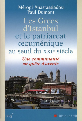 Les grecs d'Istanbul et le patriarcat oecuménique au seuil du XXIe siècle. Une communauté en quête d