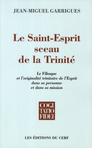 Le Saint-Esprit sceau de la Trinité. Le Filioque de l'originalité trinitaire de l'Esprit dans sa per