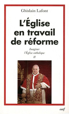 Imaginer l'Eglise catholique. Tome 2, L'Eglise en travail de réforme