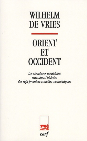 Orient et Occident. Les structures ecclésiales vues dans l'histoire des sept premiers conciles oecum