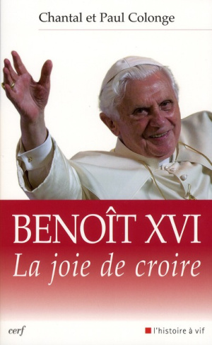 Benoit XVI. La joie de croire