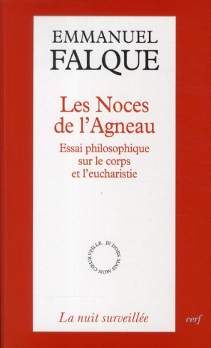 Les noces de l'agneau. Essai philosophique sur le corps et l'eucharistie