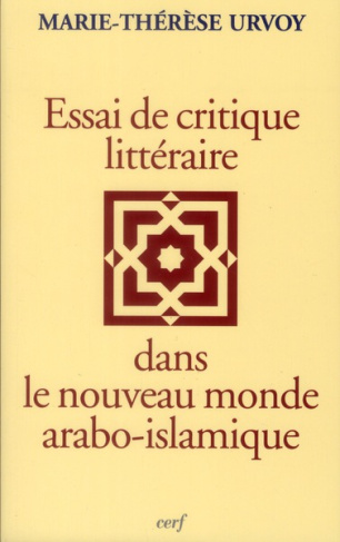 Essais de critique littéraire dans le nouveau monde arabo islamique
