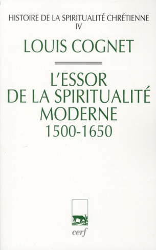Histoire de la spiritualité chrétienne. Tome 4, L'essor de la spiritualité chrétienne (1500-1650)