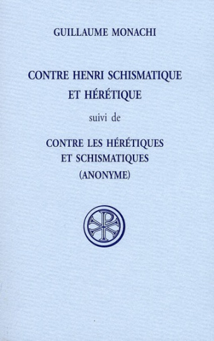 Contre Henri schismatique et hérétique. Suivi de Contre les hérétiques et schismatiques
