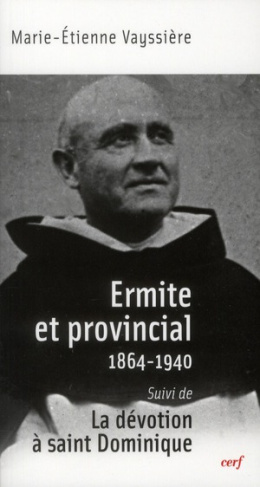 Ermite et provincial (1864-1940). Suivi de La dévotion à saint Dominique