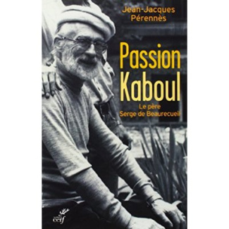 Passion Kaboul. Le père Serge de Beaurecueil