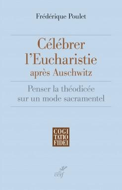 Célébrer l'eucharistie après Auschwitz. Penser la théodicée sur un mode sacramentel