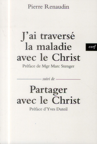 J'ai traversé la maladie. Suivi de Partager avec le Christ