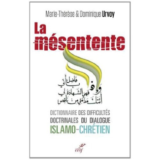 La mésentente. Un dictionnaire des difficultés doctrinales du dialogue islamo-chrétien
