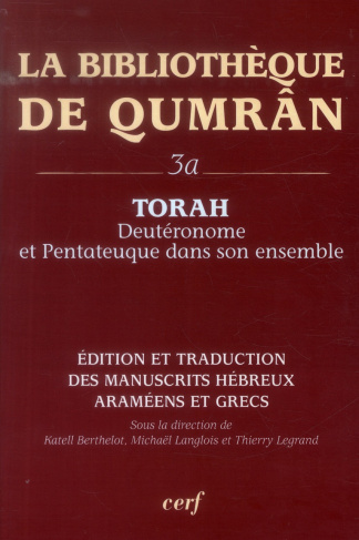 La Bibliothèque de Qumrân. Tome 3a, Torah : Deutéronome et Pentateuque dans son ensemble, édition et