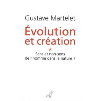 Evolution et création. Tome 1, Sens ou non-sens de l'homme dans la nature ?