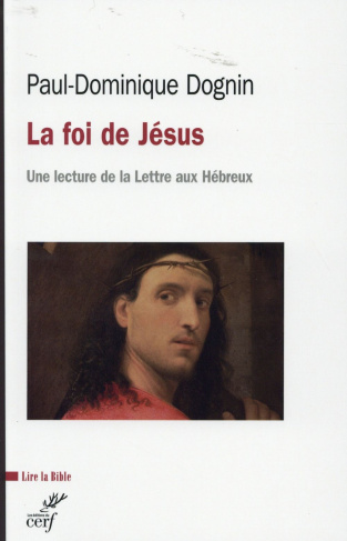 La foi de Jésus Christ. Une lecture de la lettre aux Hébreux