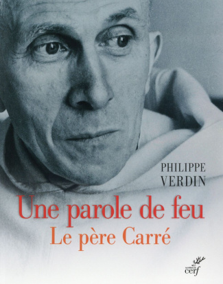 Une parole de feu. Le père Carré