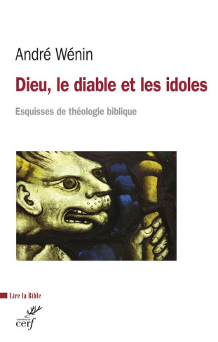 Dieu, le diable et les idoles. Esquisses de théologie biblique