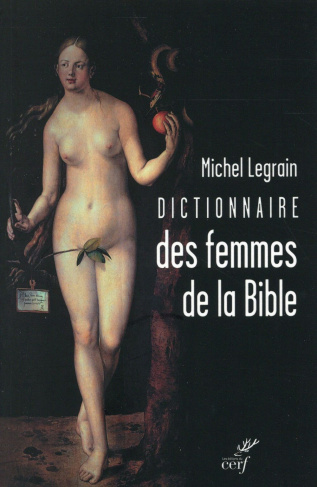 Dictionnaire des femmes de la Bible. Suivi de quelques parcours thématiques