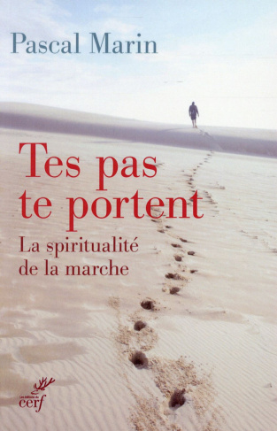 Tes pas te portent. La spiritualité de la marche