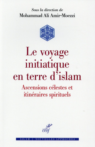 Voyage initiatique en terre d'islam. Ascensions célestes et itinéraires spirituels