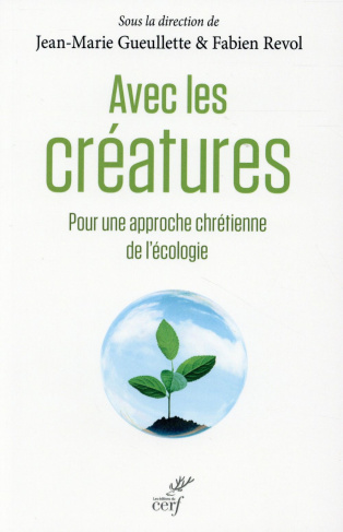Avec les créatures. Pour une approche chrétienne de l'écologie
