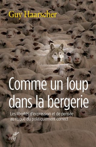 Comme un loup dans la bergerie. Les libertés d'expression et de pensée au risque du politiquement co