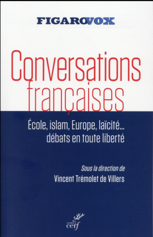 Conversations françaises. Ecole, islam, Europe, laïcité... Débats en toute liberté