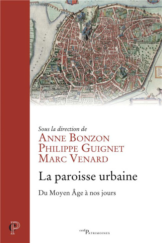 La paroisse urbaine. Du Moyen Age à nos jours