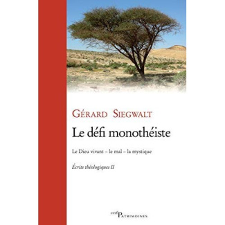 Le défi monothéiste. Ecrits théologiques Tome 2, Le Dieu vivant - le mal - la mystique