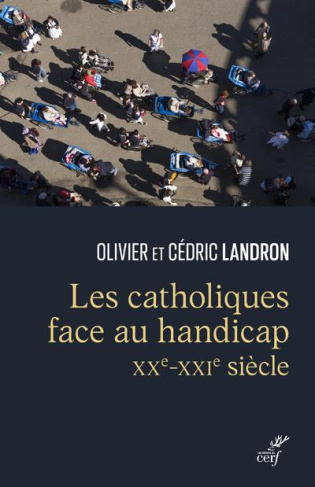 Les catholiques face au handicap (XXe-XXIe siècle). A la confluence du politique et du spirituel