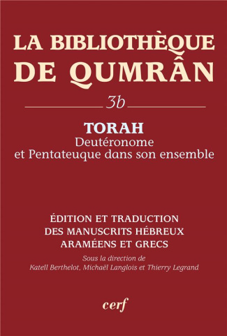 La Bibliothèque de Qumrân. Tome 3b, Torah : Deutéronome et Pentateuque dans son ensemble, édition et