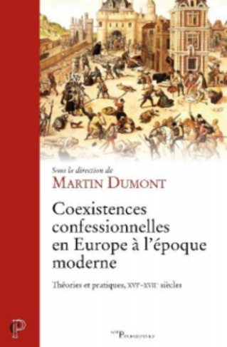 Coexistences confessionnelles en Europe à l'époque moderne. Théories et pratiques, XVIe-XVIIe siècle