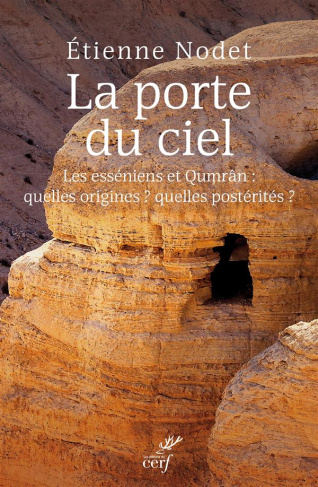 La porte du ciel. Les esséniens et Qumrân : quelles origines ? quelles postérités ?