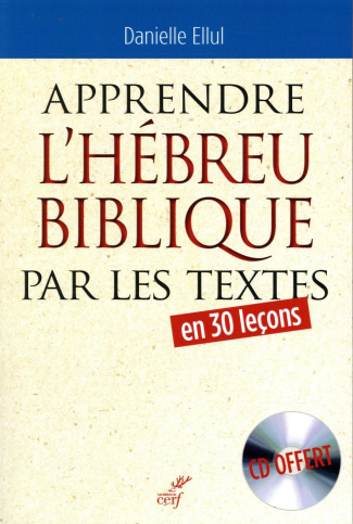 Apprendre l'hébreu biblique par les textes. 4e édition. Avec 1 CD audio